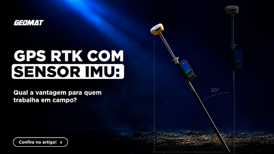GPS RTK com Sensor IMU: qual a vantagem para quem trabalha em campo?