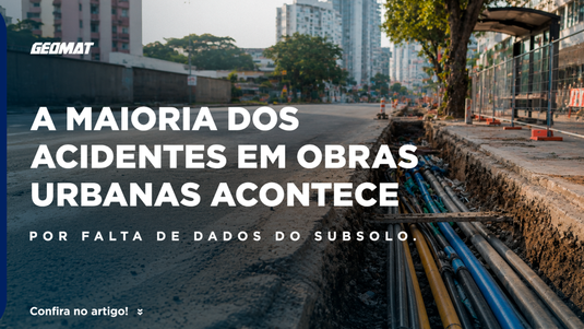 A maioria dos acidentes em obras urbanas acontece por falta de dados do subsolo